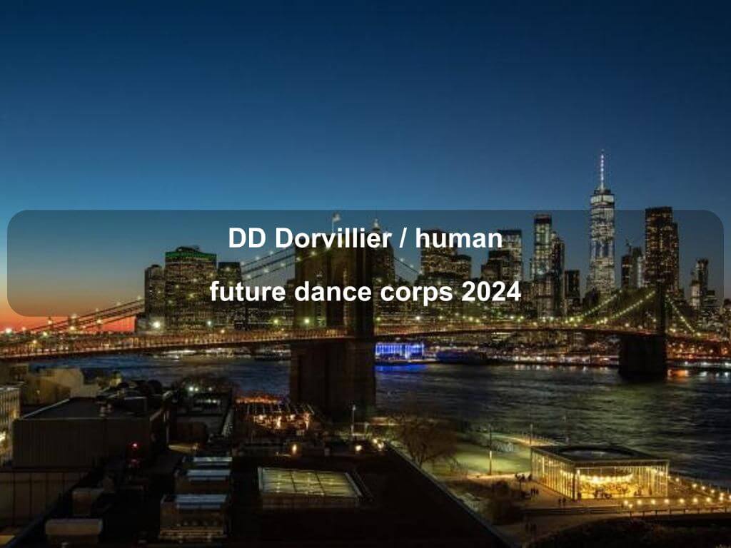 DD Dorvillier / human future dance corps 2024 | What's on in Queens NY