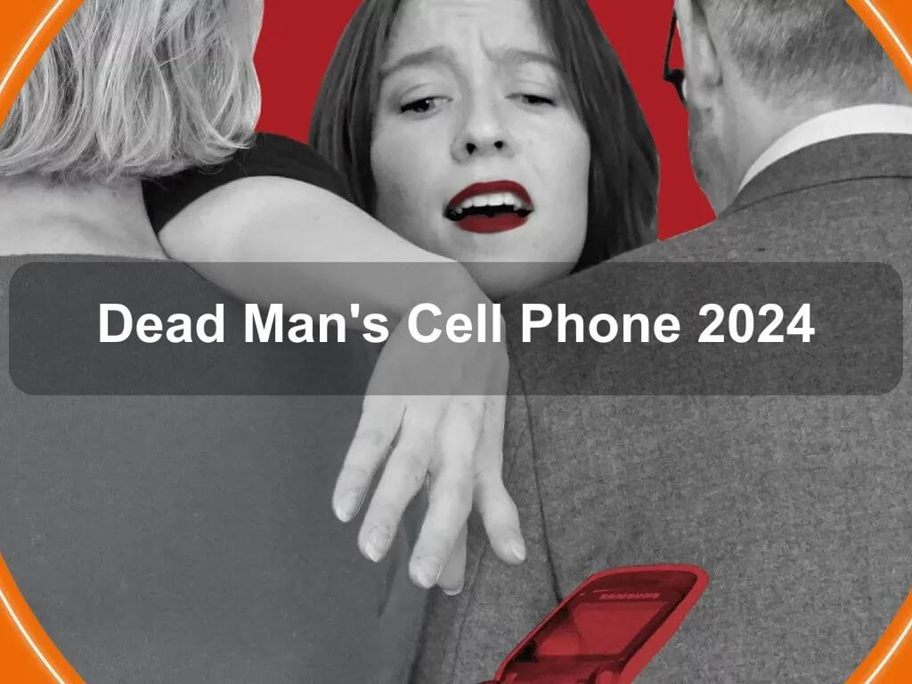 Dead Man's Cell Phone 2024 | What's on in Acton