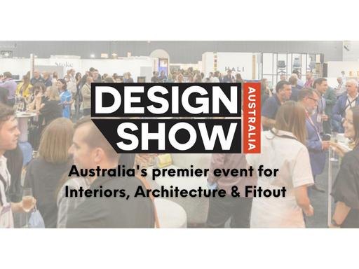 Design Show Australia is the nation's largest and most significant exhibition for interiors, architecture and fit-out so...