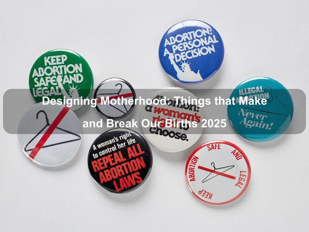 Designing Motherhood: Things that Make and Break Our Births 2025 | What's on in Manhattan NY