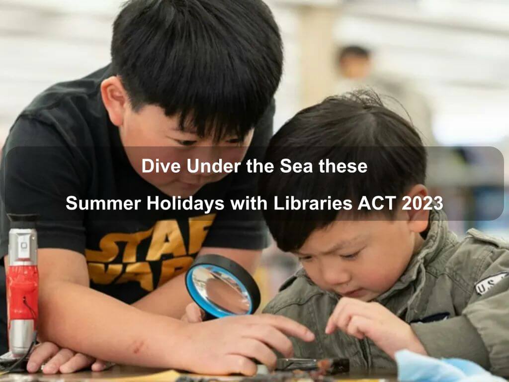 Dive Under the Sea these Summer Holidays with Libraries ACT 2023 | Canberra