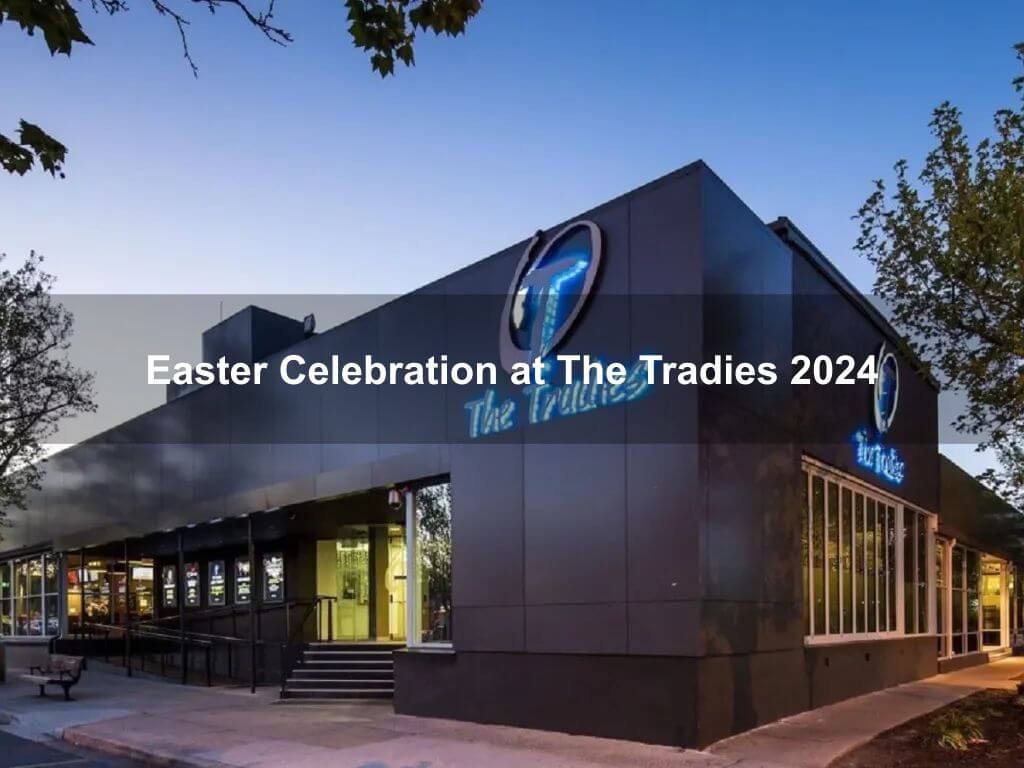 Easter Celebration at The Tradies 2024 | Dickson