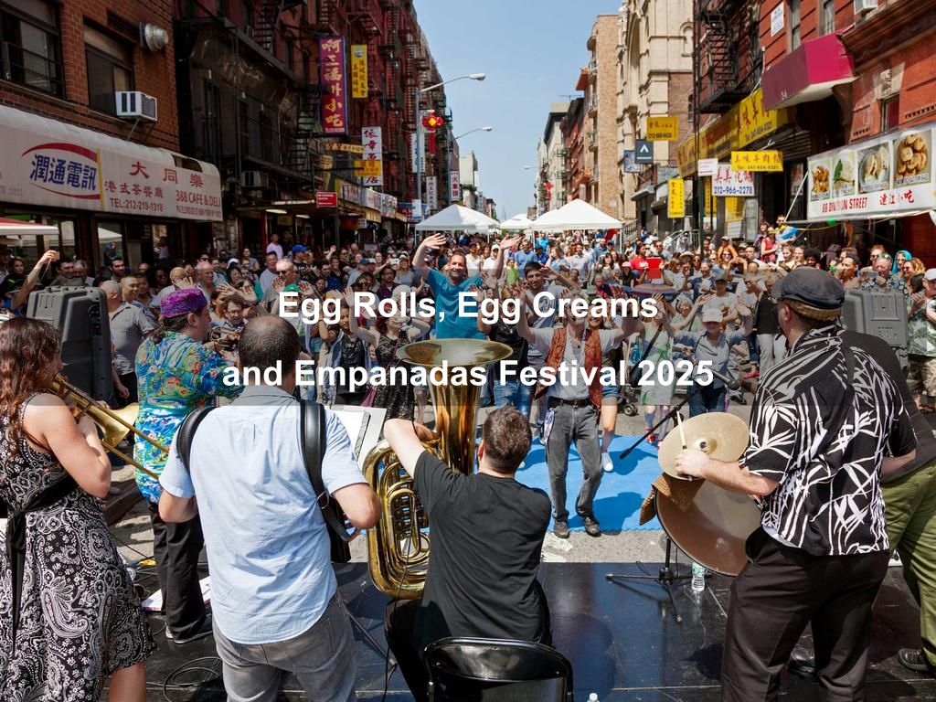 Egg Rolls, Egg Creams and Empanadas Festival 2025 | What's on in Manhattan NY