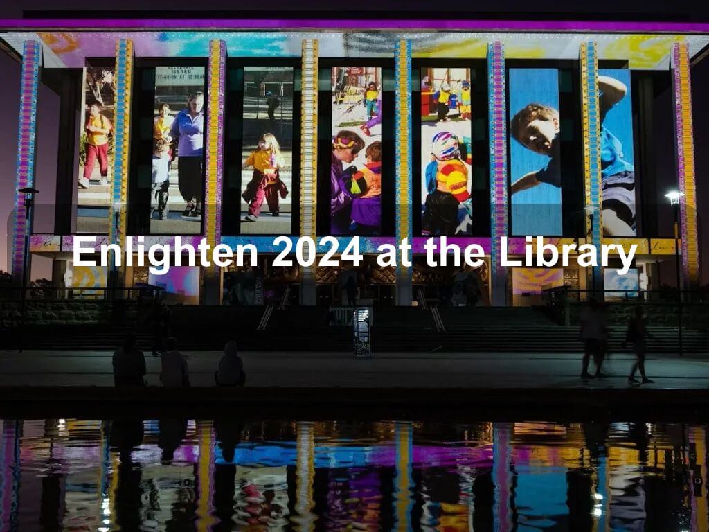 Enlighten 2024 at the Library | Events Canberra | Parkes