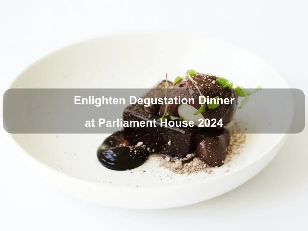 Enlighten Degustation Dinner at Parliament House 2024 | Canberra
