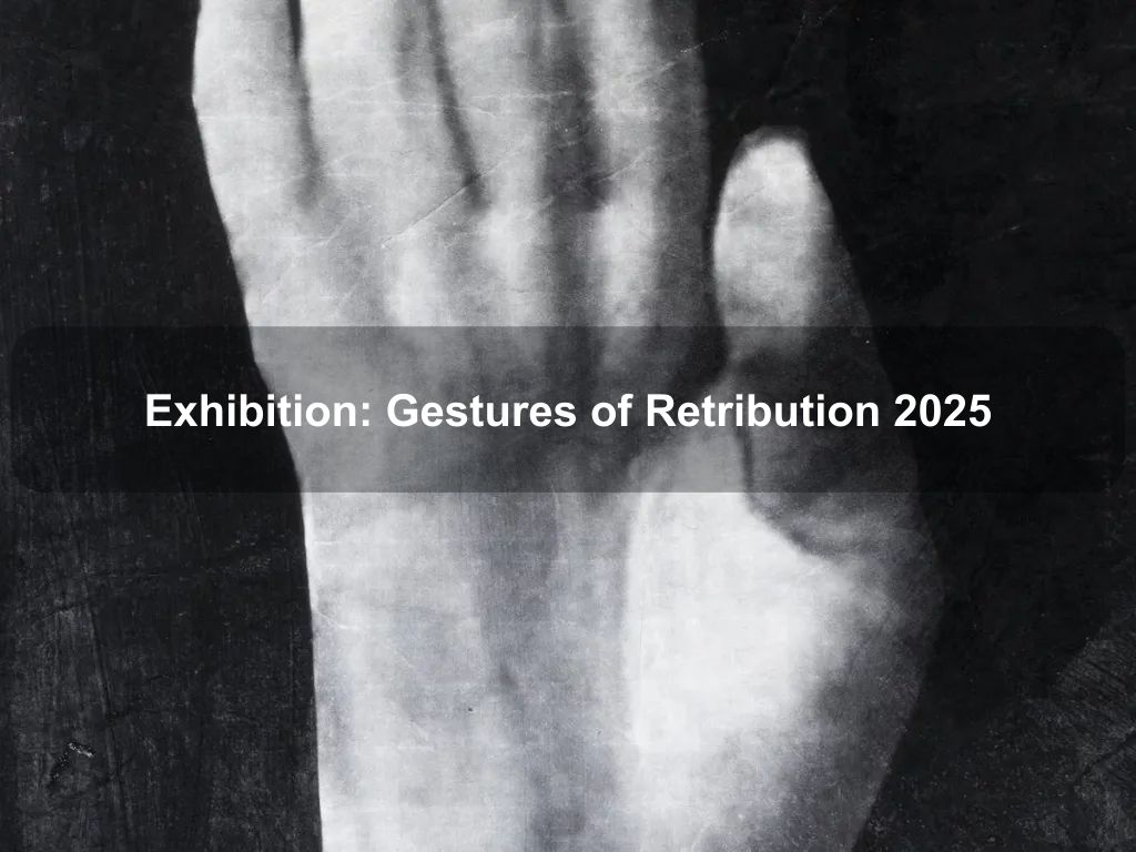 Exhibition: Gestures of Retribution 2025 | What's on in Griffith
