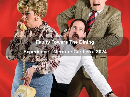 Direct from London’s West End via the legendary Sydney Opera House, Interactive Theatre International are proud to bring Faulty Towers The Dining Experience to the Mercure Canberra