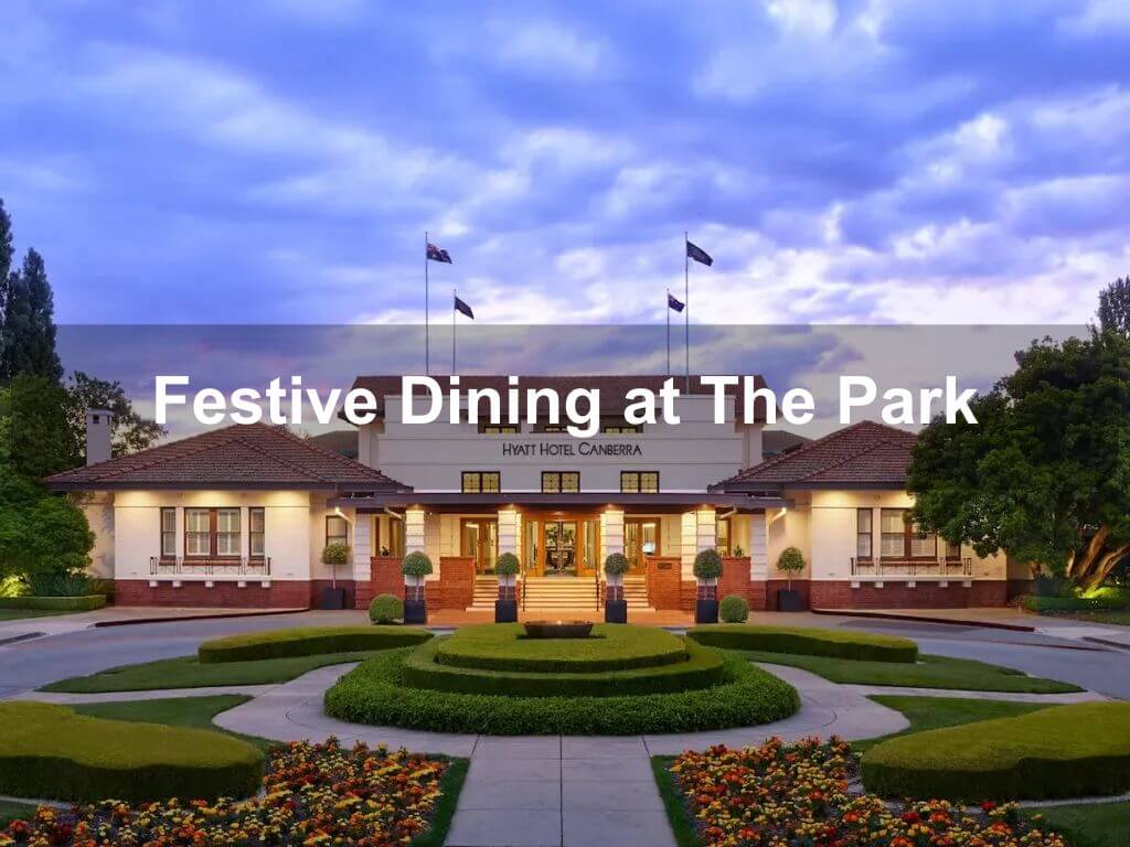 Festive Dining at The Park | Christmas 2023 | What's on in Yarralumla