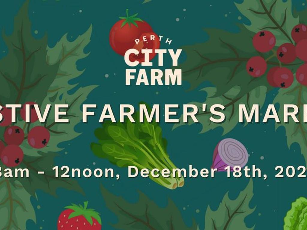 Festive Farmers Market at Perth City Farm 2021 | What's on in Perth