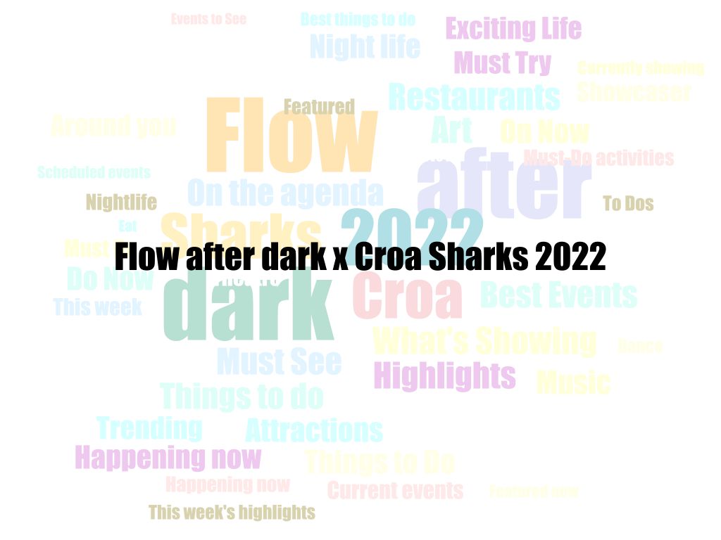 Flow after dark x Croa Sharks 2022 | What's on in Sydney