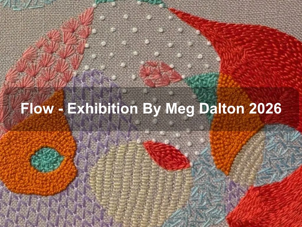 Flow - Exhibition By Meg Dalton 2026 | What's on in Lyneham