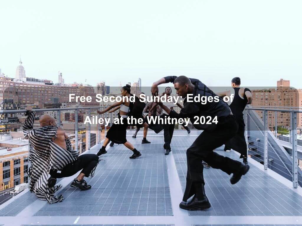 Free Second Sunday: Edges of Ailey at the Whitney 2024 | What's on in Manhattan NY