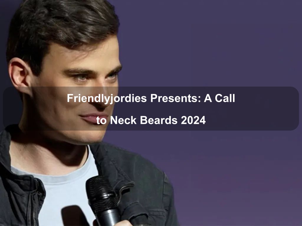 Friendlyjordies Presents: A Call to Neck Beards 2024 | What's on in Belconnen