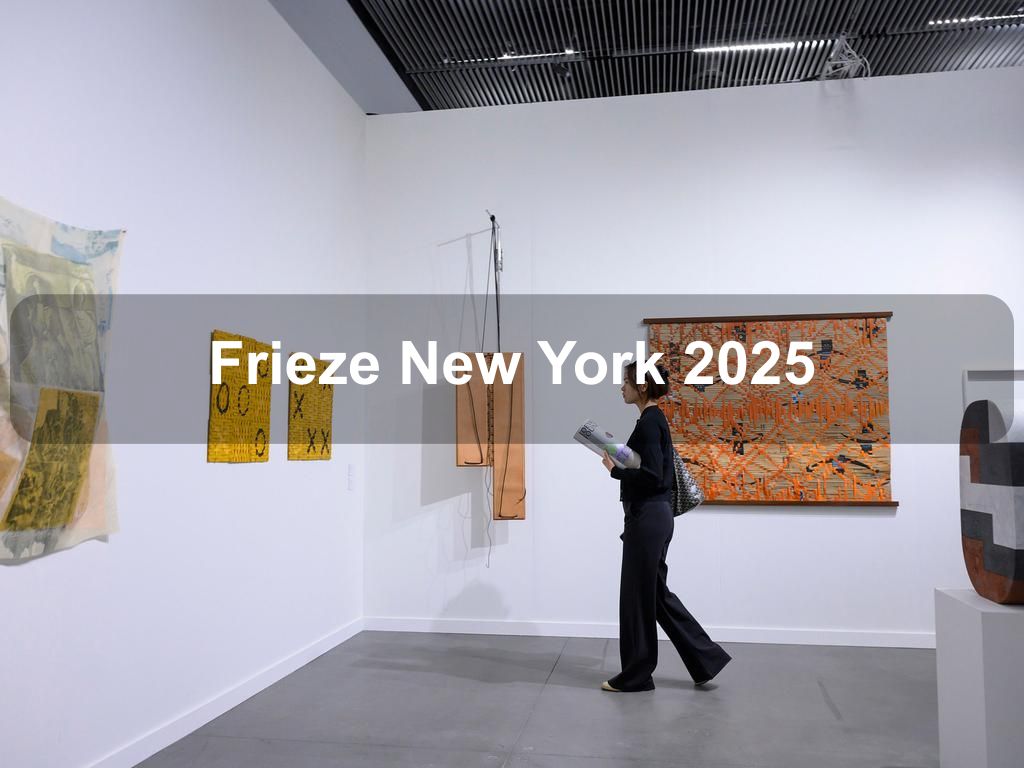 Frieze New York 2025 | What's on in Manhattan NY