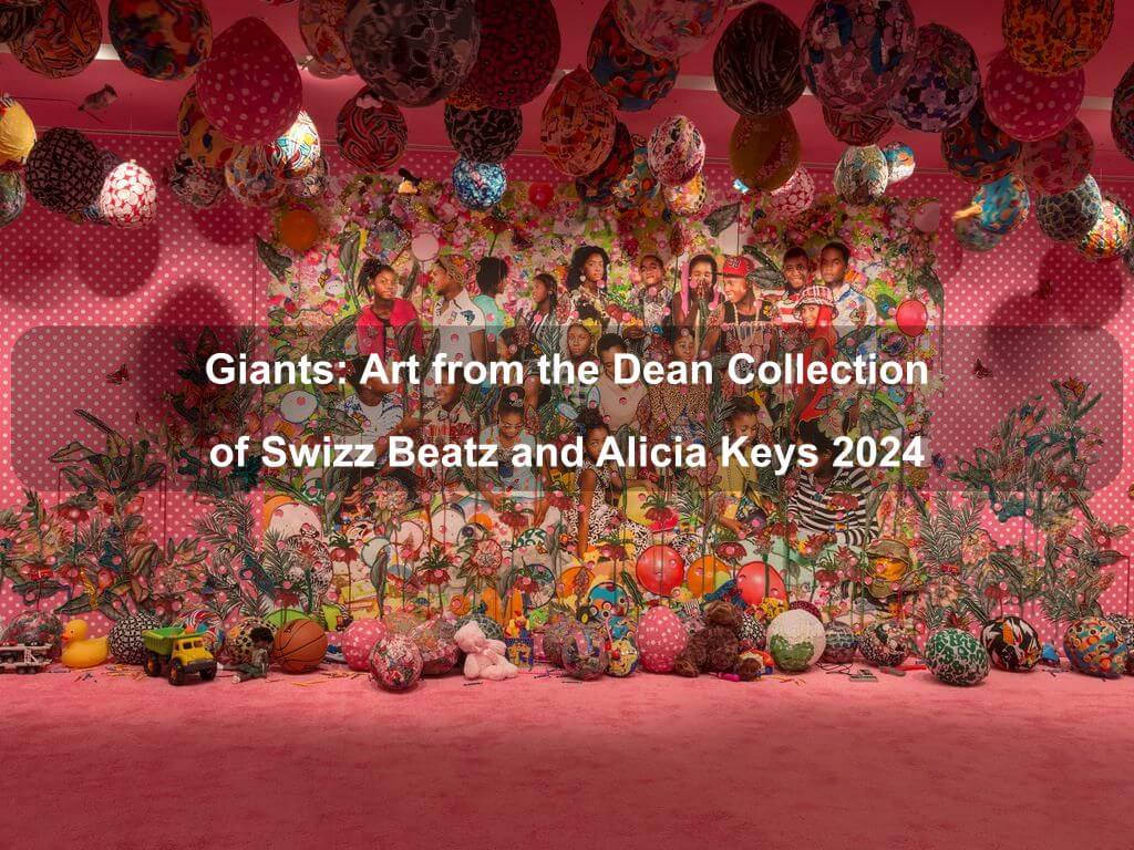 Giants: Art from the Dean Collection of Swizz Beatz and Alicia Keys 2024 | Brooklyn Ny