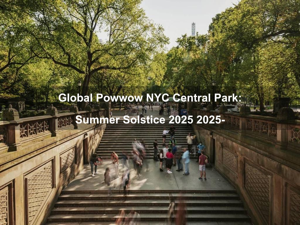 Global Powwow NYC Central Park: Summer Solstice 2025 2025- | Central Park Things to Do | What's on in Manhattan NY