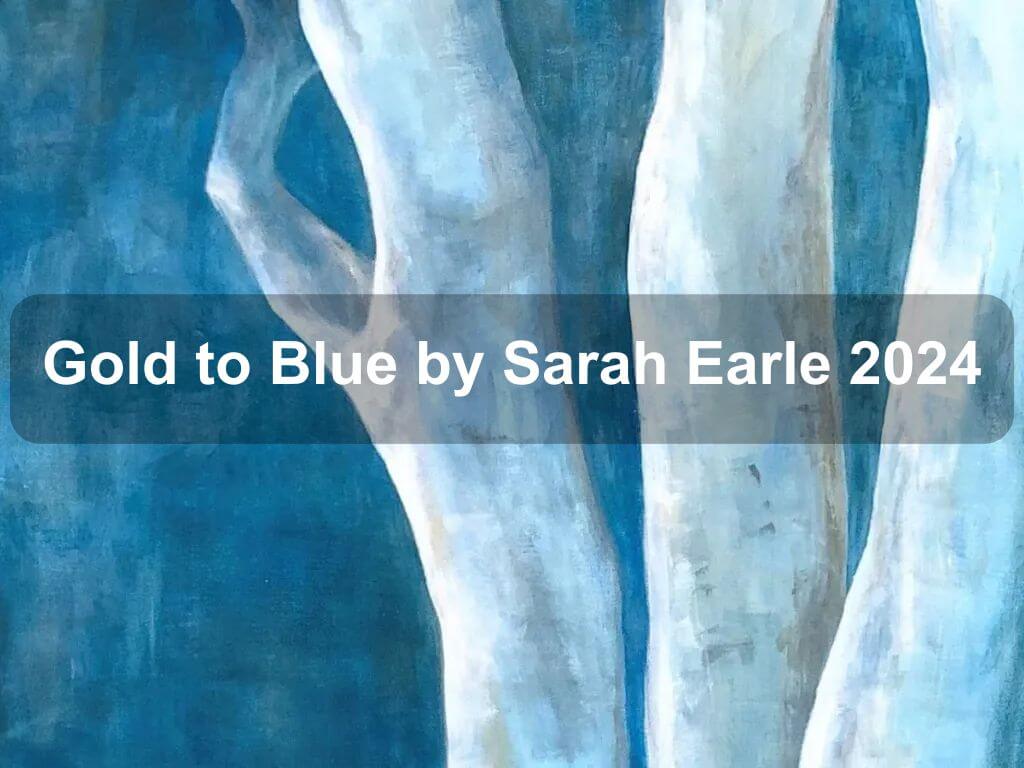 Gold to Blue by Sarah Earle 2024 | What's on in Belconnen