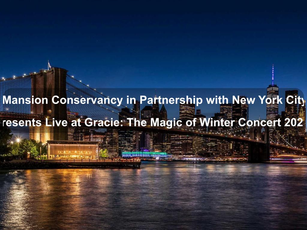 Gracie Mansion Conservancy in Partnership with New York City Opera Presents Live at Gracie: The Magic of Winter Concert 2025- | Upper East Side Things to Do | What's on in Manhattan NY