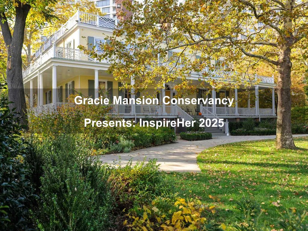 Gracie Mansion Conservancy Presents: InspireHer 2025 | What's on in Manhattan NY