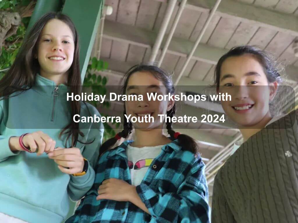 Holiday Drama Workshops with Canberra Youth Theatre 2024 | Braddon