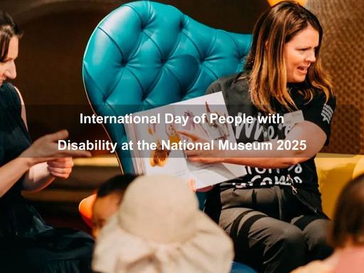 Celebrate the United Nations International Day of People with Disability with the National Museum's inclusive programs and events for all ages
