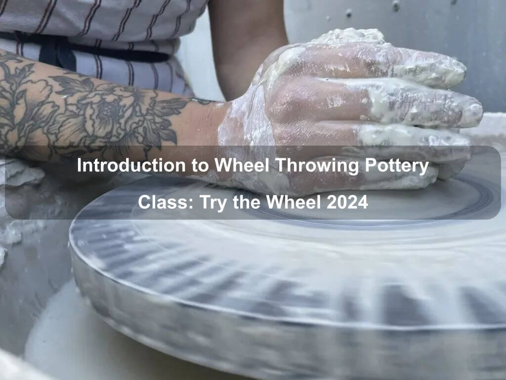 Introduction to Wheel Throwing Pottery Class: Try the Wheel 2024 | What's on in Weston