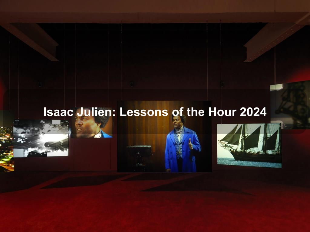 Isaac Julien: Lessons of the Hour 2024 | What's on in Manhattan NY