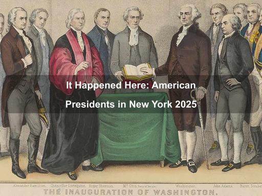 CultureNOW and other organizations present a symposium celebrating all US presidents and their interaction with NYC.