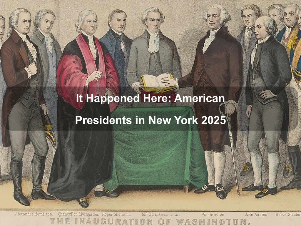 It Happened Here: American Presidents in New York 2025 | What's on in Manhattan NY