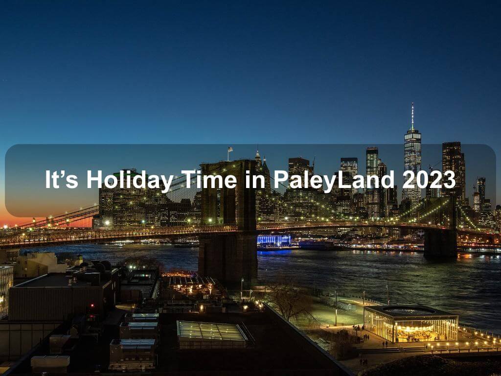 It's Holiday Time in PaleyLand 2023 | What's on in Manhattan NY