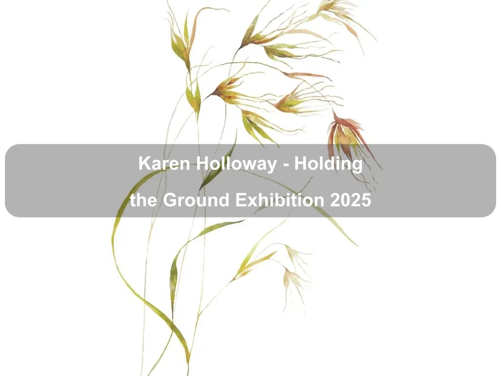 Karen Holloway - Holding the Ground Exhibition 2025 | What's on in Holt Karen Holloway - Holding the Ground Exhibition 2025 | What's on in Holt