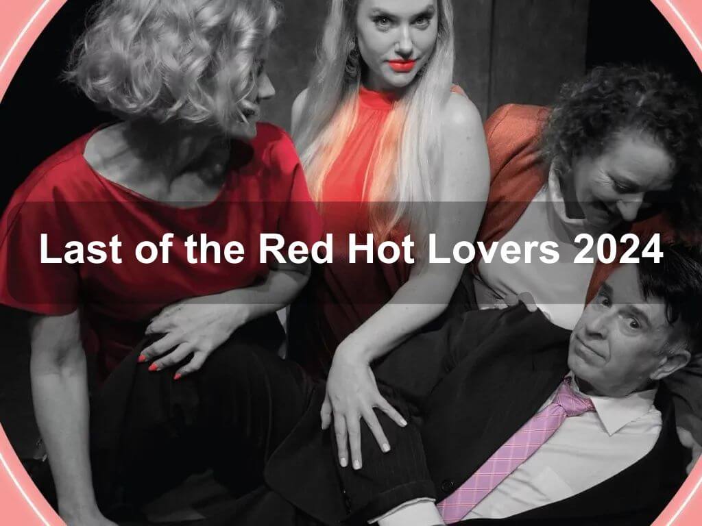 Last of the Red Hot Lovers 2024 | Acton
