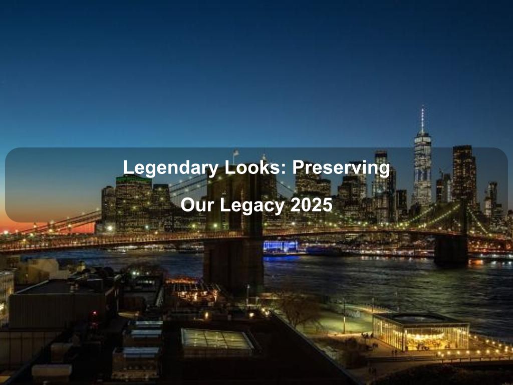 Legendary Looks: Preserving Our Legacy 2025 | What's on in Manhattan NY Legendary Looks: Preserving Our Legacy 2025 | What's on in Manhattan NY