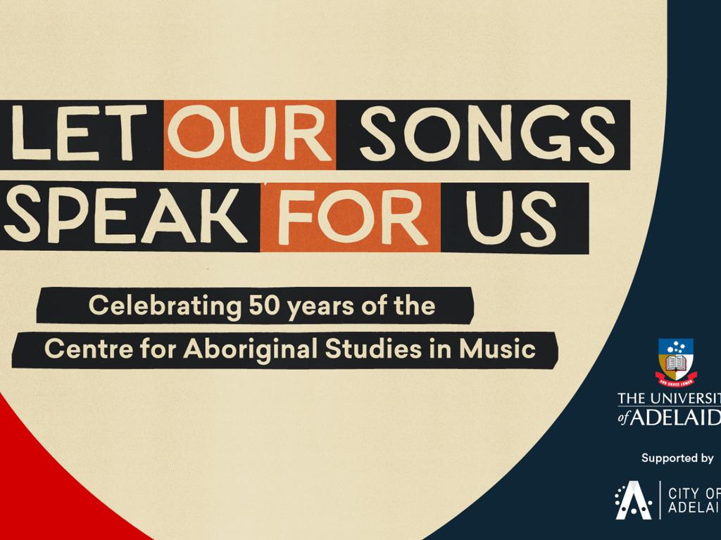 Let Our Songs Speak for Us - Celebrating 50 years of the Centre of Aboriginal Studies in Music 2023 | What's on in Adelaide