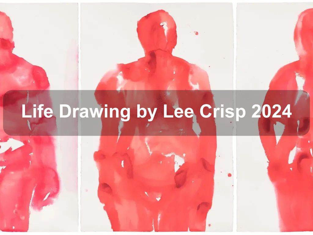 Life Drawing by Lee Crisp 2024 | Belconnen