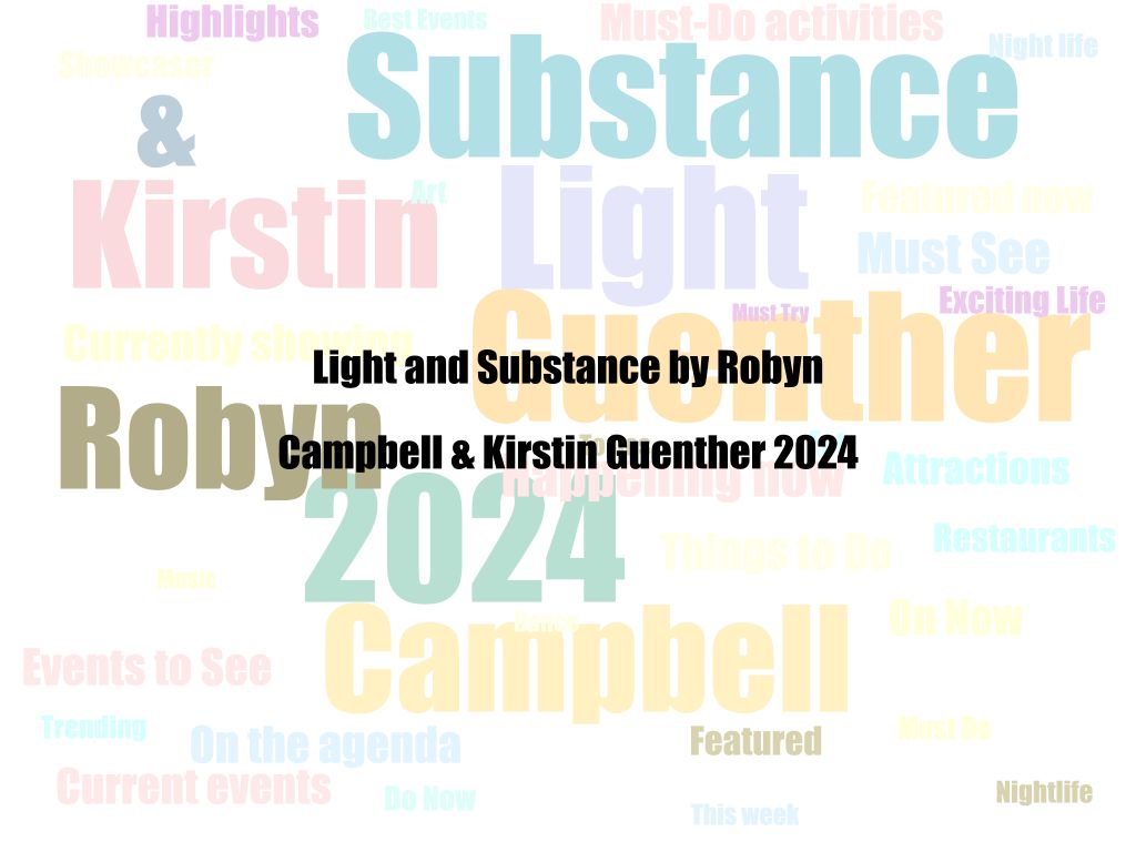 Light and Substance by Robyn Campbell & Kirstin Guenther 2024 | What's on in Belconnen