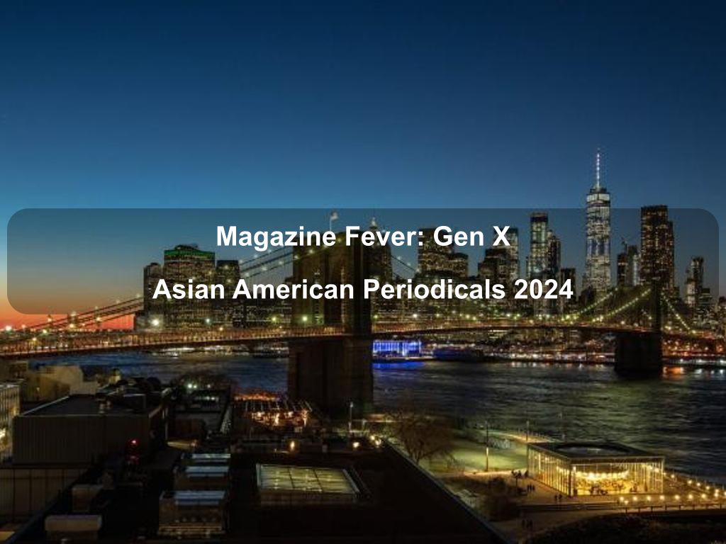 Magazine Fever: Gen X Asian American Periodicals 2025 | What's on in Manhattan NY