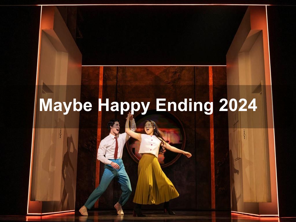 Maybe Happy Ending 2024 | What's on in Manhattan NY