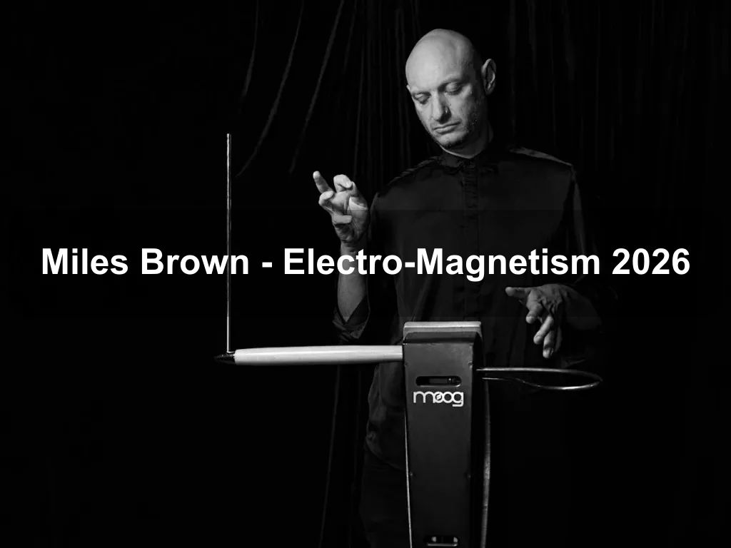 Miles Brown - Electro-Magnetism 2026 | What's on in Canberra