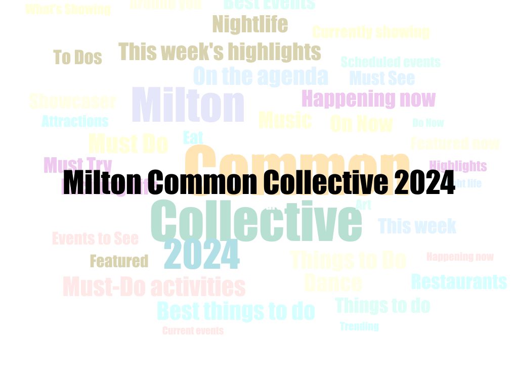 Milton Common Collective 2024 | What's on in Milton