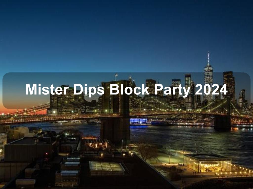 Mister Dips Block Party 2024 | What's on in Brooklyn NY