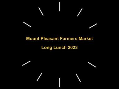 Back by popular demand, our Mt Pleasant Farmers Market Long Lunch offers a truly unique and exclusive dining experience....