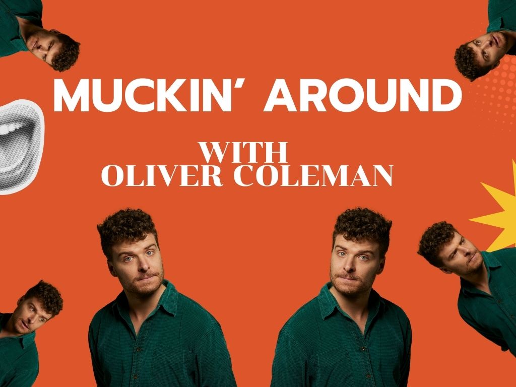 Muckin' Around with Oliver Coleman 2025 | What's on in North Melbourne