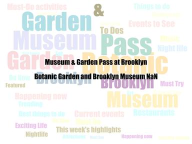 Experience Brooklyn Museum and Brooklyn Botanic Garden the same day