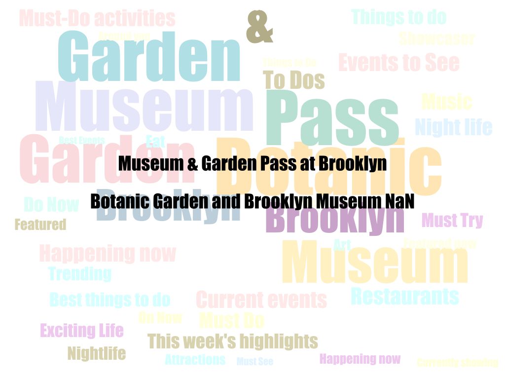 Museum & Garden Pass at Brooklyn Botanic Garden and Brooklyn Museum 2024 | Brooklyn Ny