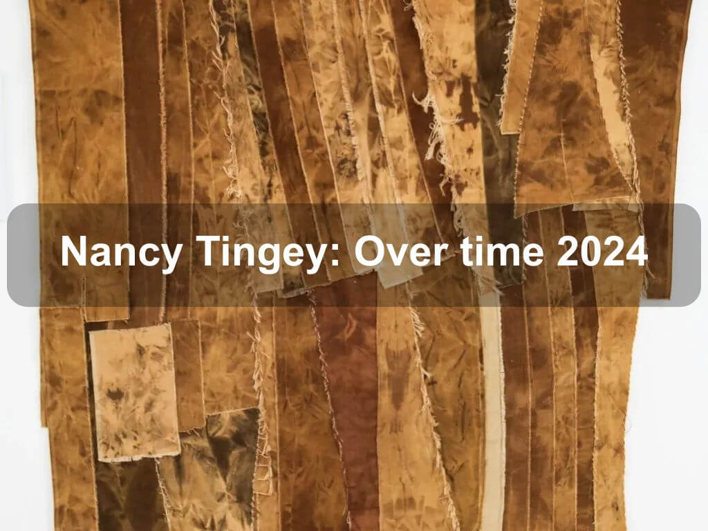 Nancy Tingey: Over time 2024 | What's on in Holt