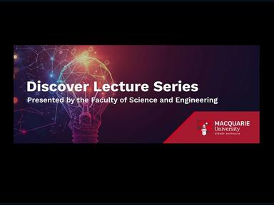Part of the Discover public lecture series, free events featuring world-leading researchers from Macquarie University's Faculty of Science and Engineering