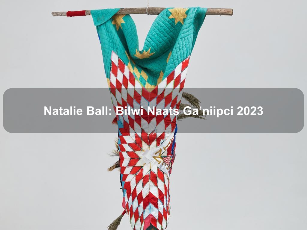 Natalie Ball: Bilwi Naats Ga'niipci 2023 | What's on in Manhattan NY