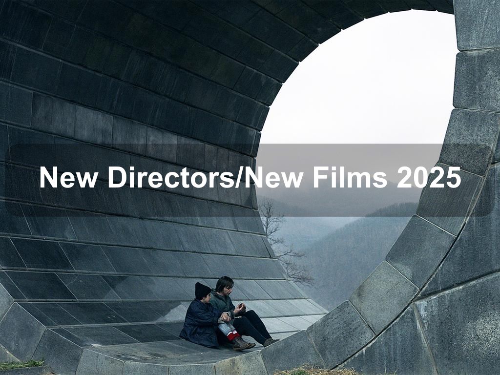 New Directors/New Films 2025 | What's on in Manhattan NY