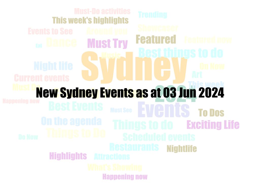 New Sydney Events as at 03 Jun 2024 | UpNext